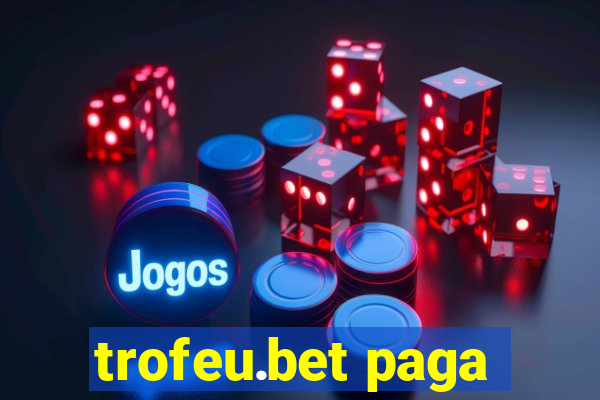 trofeu.bet paga